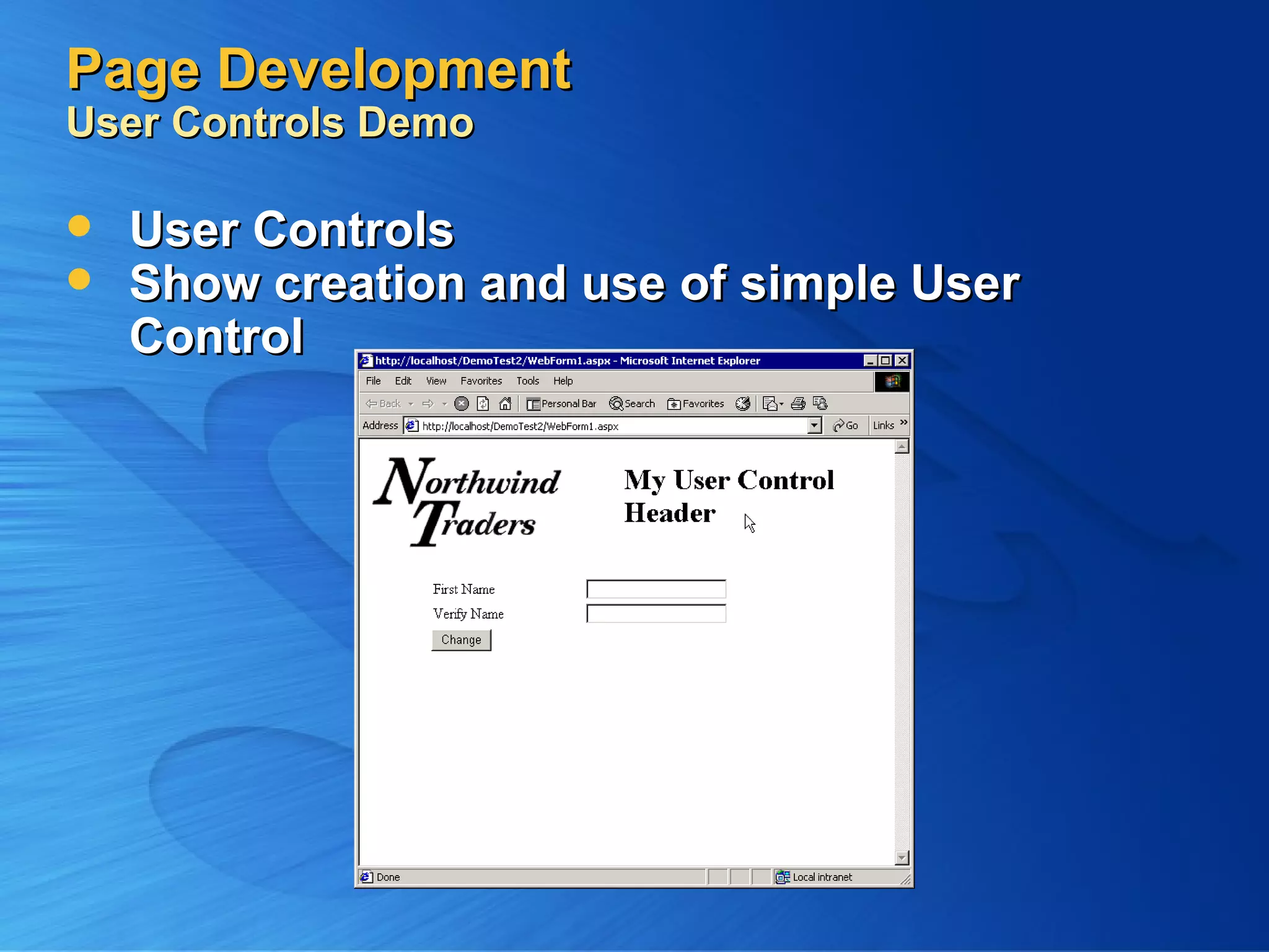 Page Development User Controls Demo User Controls Show creation and use of simple User Control 