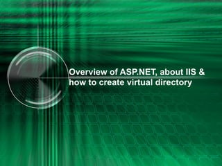 Overview of ASP.NET, about IIS & how to create virtual directory 