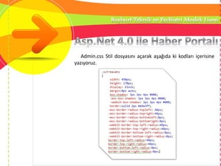 Admin.css Stil dosyasını açarak aşağıda ki kodları içerisine
yazıyoruz.
 