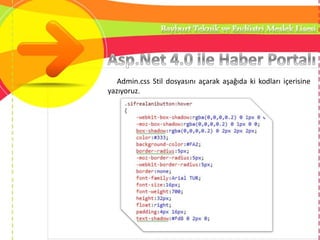 Admin.css Stil dosyasını açarak aşağıda ki kodları içerisine
yazıyoruz.
 