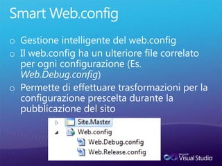 Smart Web.config<br />Gestione intelligente del web.config<br />Il web.config ha un ulteriore file correlato per ogni conf...