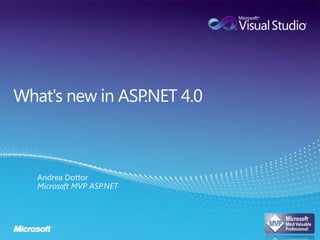 What's new in ASP.NET 4.0 Andrea DottorMicrosoft MVP ASP.NET 