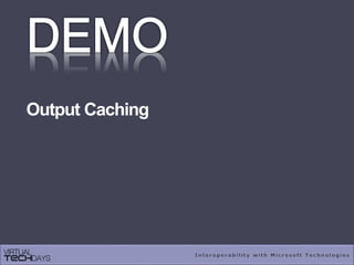 Output Caching
 
