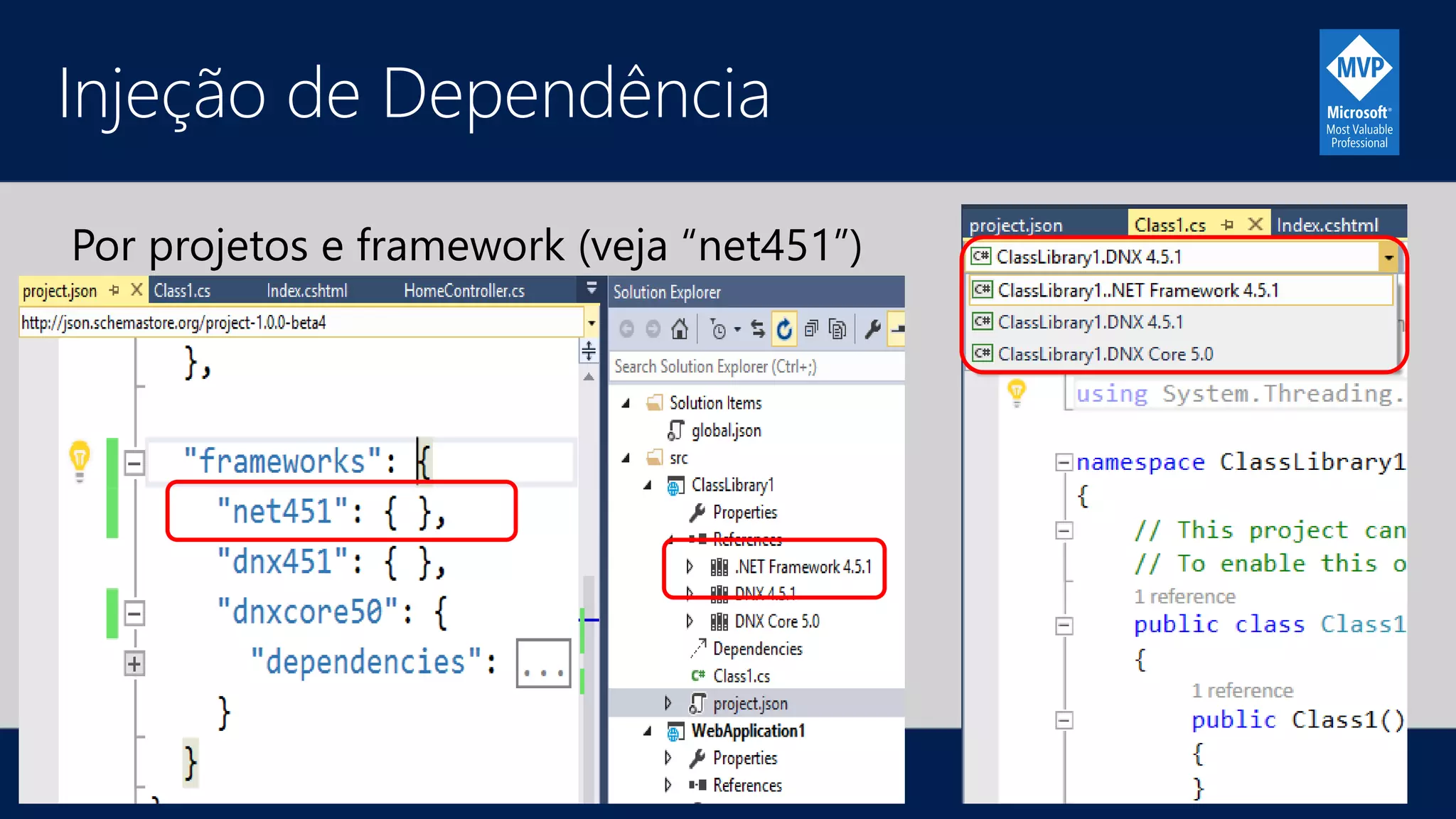 Injeção de Dependência
Por projetos e framework (veja “net451”)
 