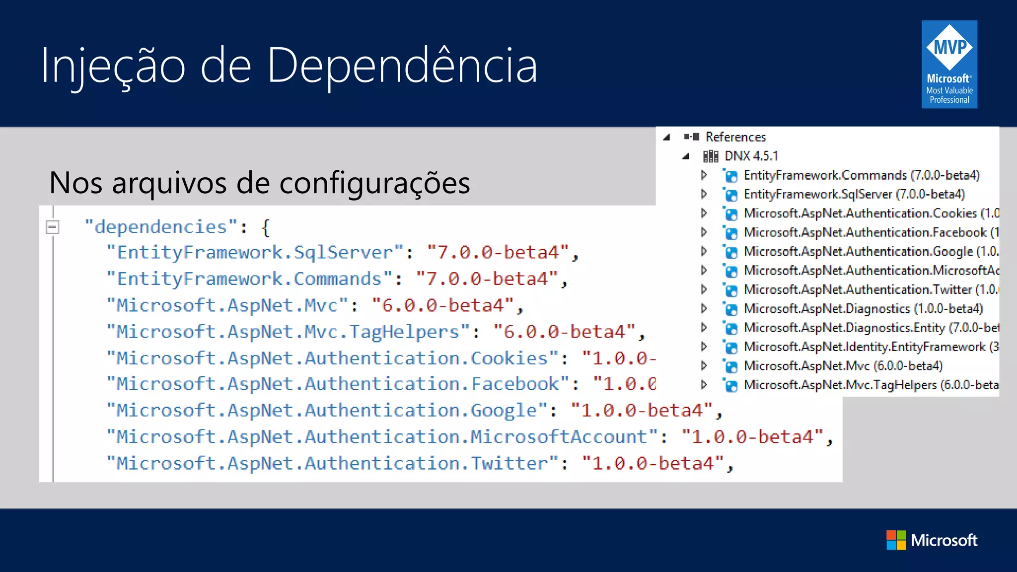Injeção de Dependência
Nos arquivos de configurações
 