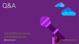 roberto@pronet-ise.com
rsciriano@gmail.com
http://www.dotnetters.es