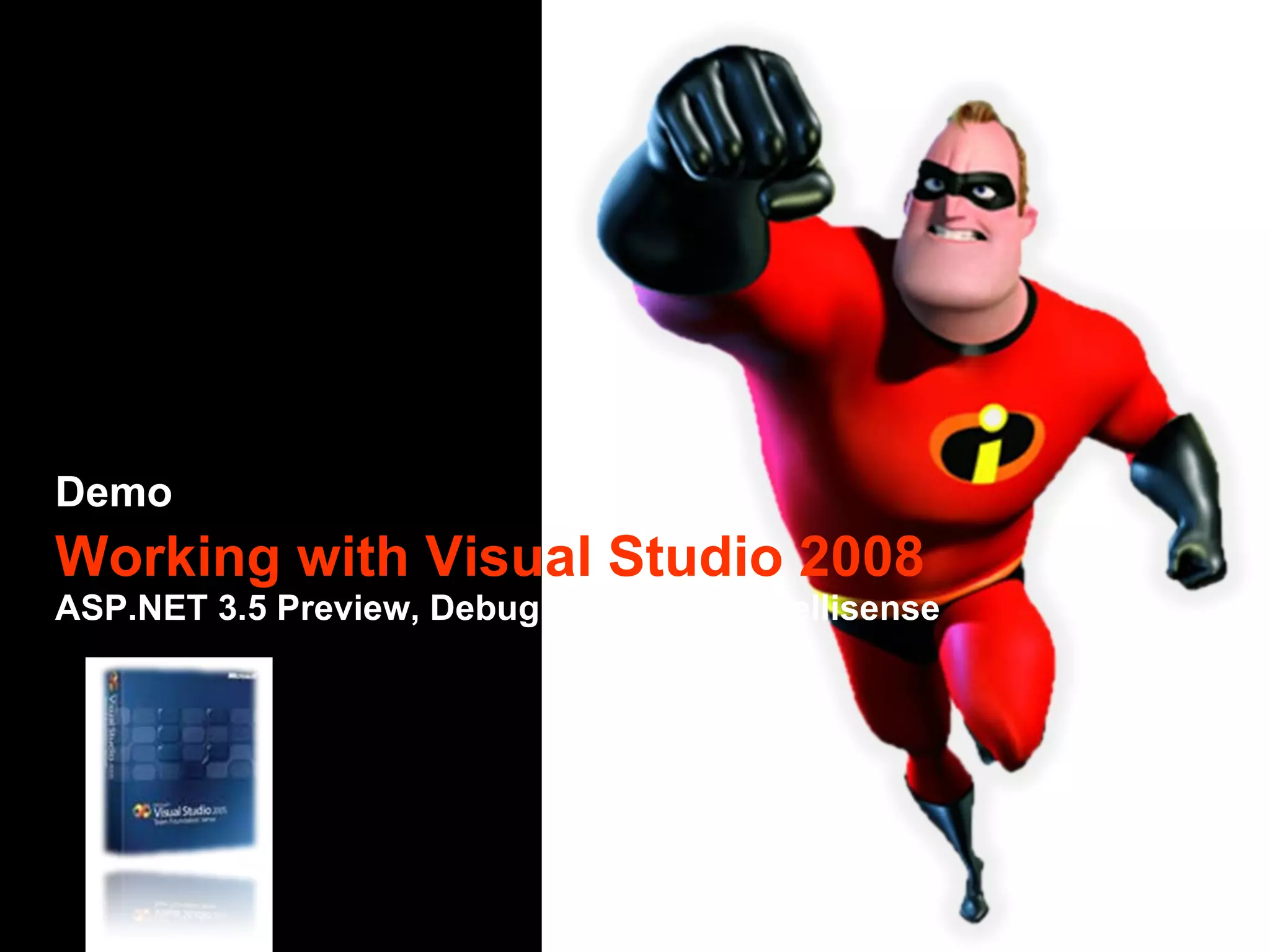 Demo Working with Visual Studio 2008 ASP.NET 3.5 Preview, Debug, JavaScript Intellisense 