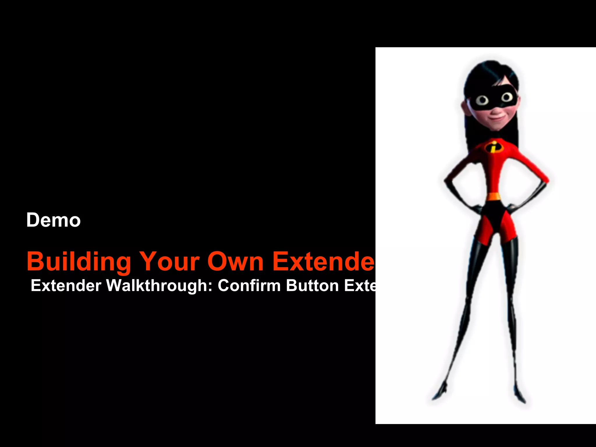 Demo Building Your Own Extender Extender Walkthrough: Confirm Button Extender 