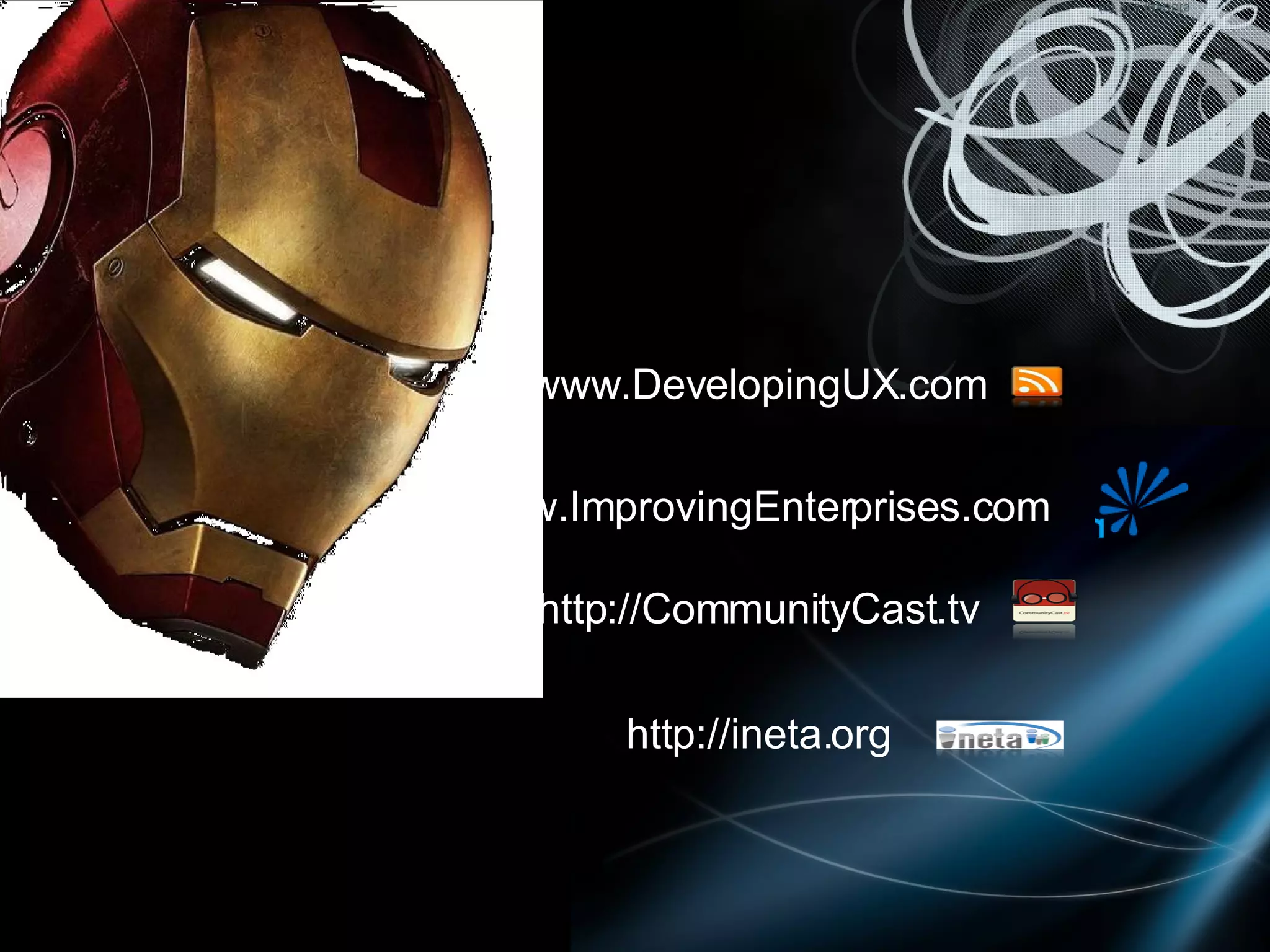 www.ImprovingEnterprises.com http://CommunityCast.tv http://ineta.org www.DevelopingUX.com 