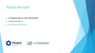 Tomáš Horváth
 IT KONZULTANT & .NET DEVELOPER
 tomas-horvath.cz
 thsoftware@gmail.com
 