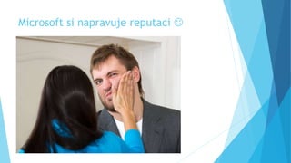 Microsoft si napravuje reputaci 
 