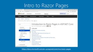 Intro to Razor Pages
https://docs.microsoft.com/en-us/aspnet/core/mvc/razor-pages
 