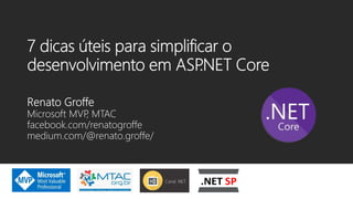 7 dicas úteis para simplificar o desenvolvimento em ASP.NET Core - .NET SP - Outubro-2018