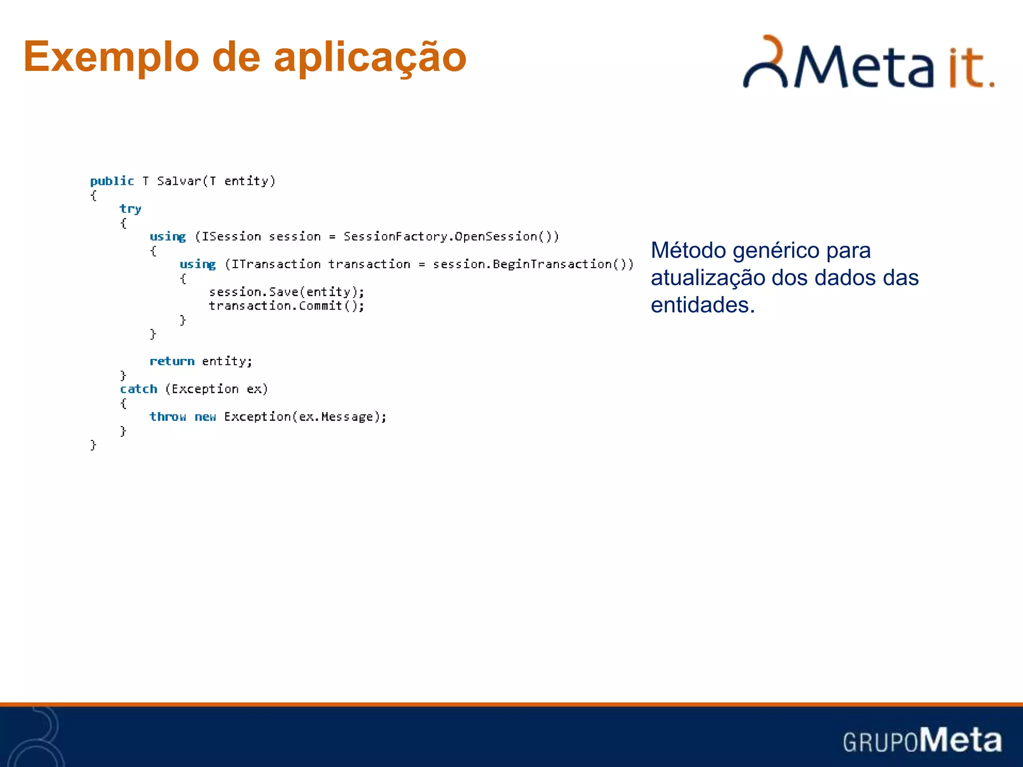 Exemplo de aplicação



                       Método genérico para
                       atualização dos dados das
                       entidades.
 