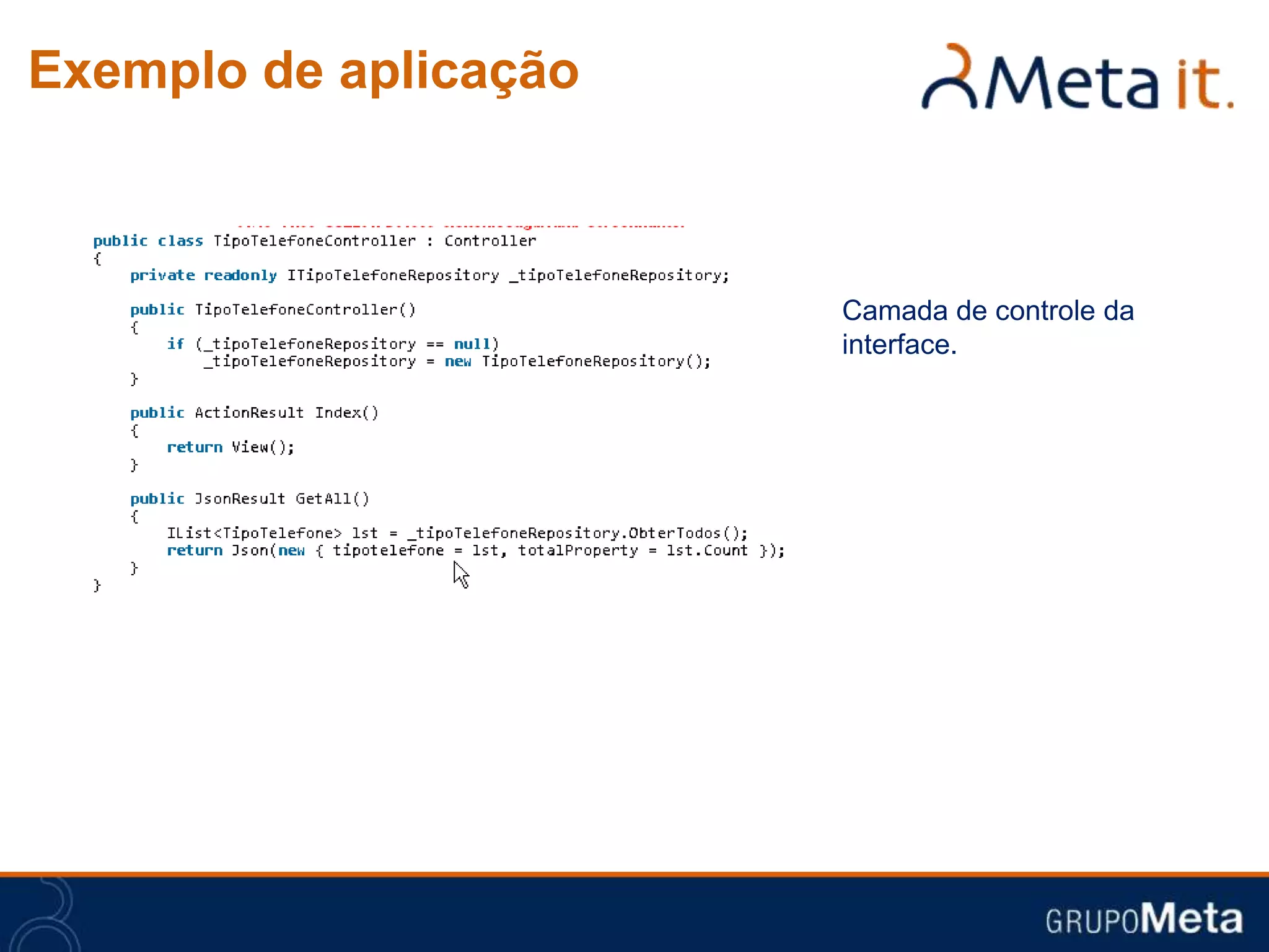 Exemplo de aplicação



                       Camada de controle da
                       interface.
 