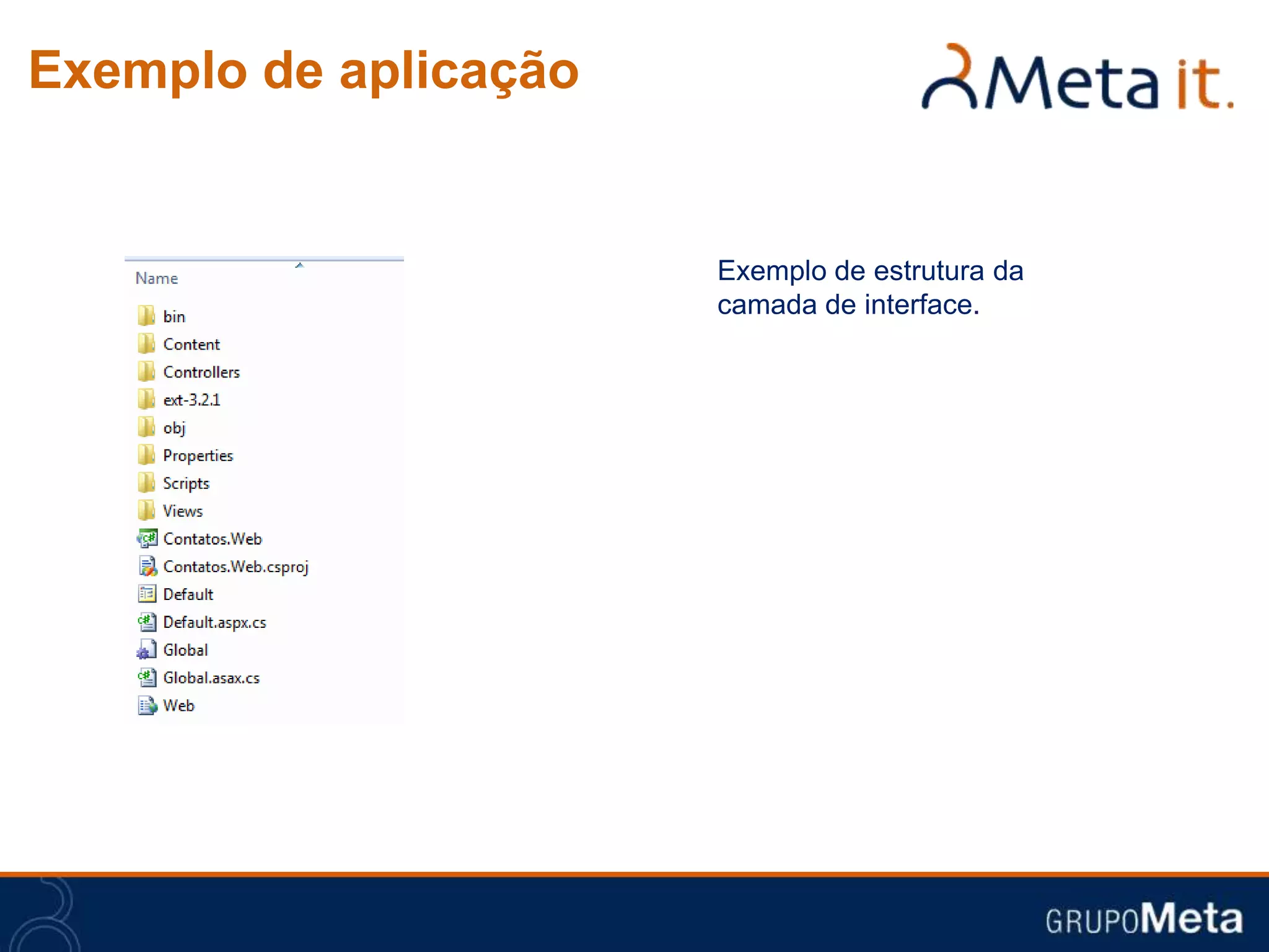 Exemplo de aplicação


                       Exemplo de estrutura da
                       camada de interface.
 