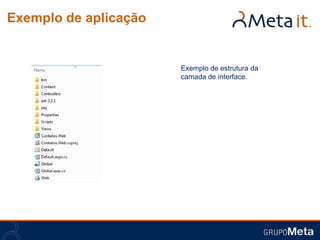 Exemplo de aplicação


                       Exemplo de estrutura da
                       camada de interface.
 