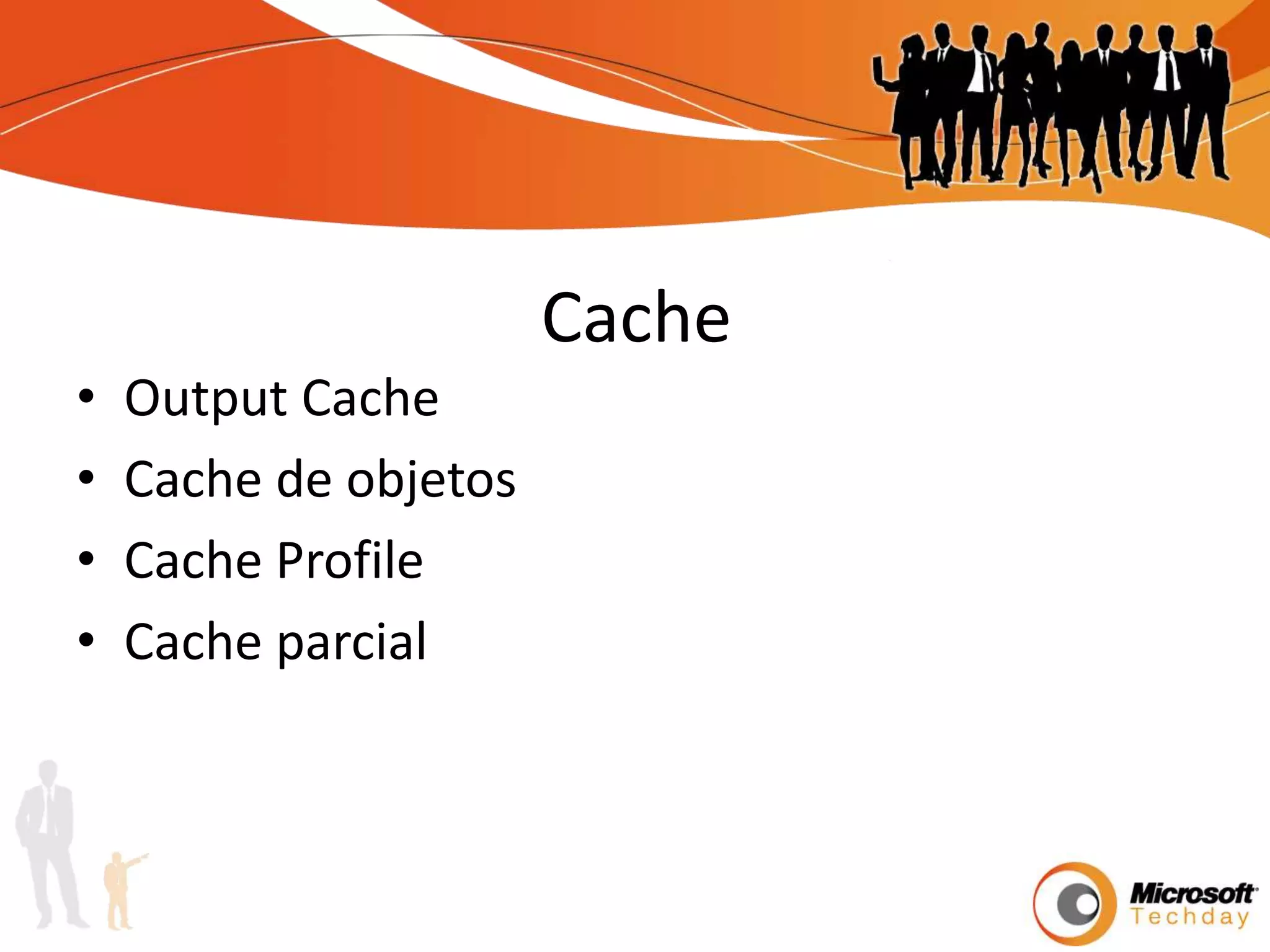 CacheOutput CacheCache de objetosCache ProfileCache parcial
