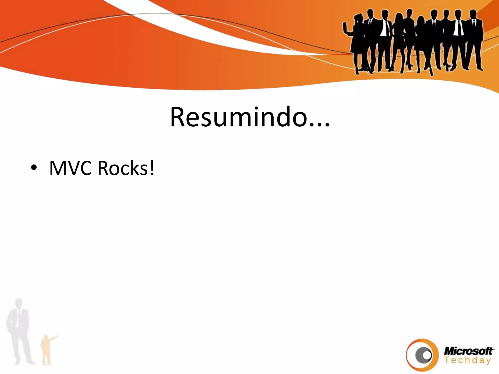 Resumindo...MVC Rocks!
