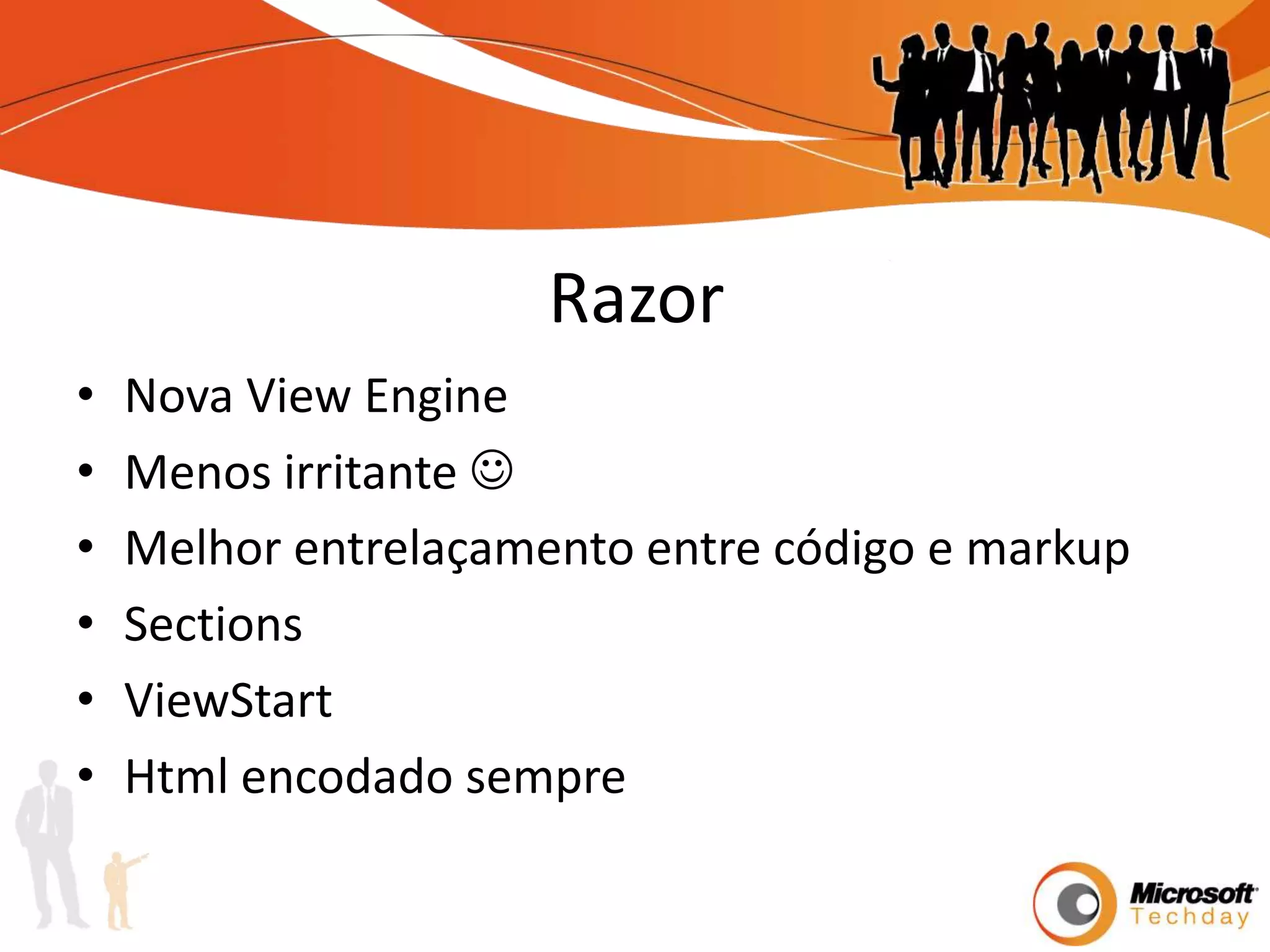 RazorNova View EngineMenos irritante Melhor entrelaçamento entre código e markupSectionsViewStartHtml encodado sempre