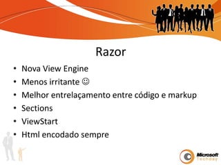 RazorNova View EngineMenos irritante Melhor entrelaçamento entre código e markupSectionsViewStartHtml encodado sempre