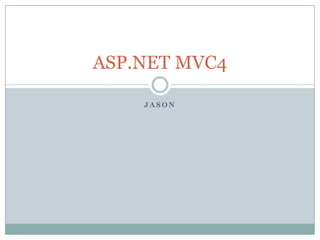 ASP.NET MVC4
JASON

 