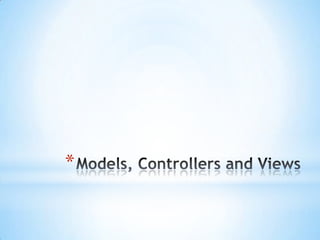 Models, Controllers and Views,[object Object]