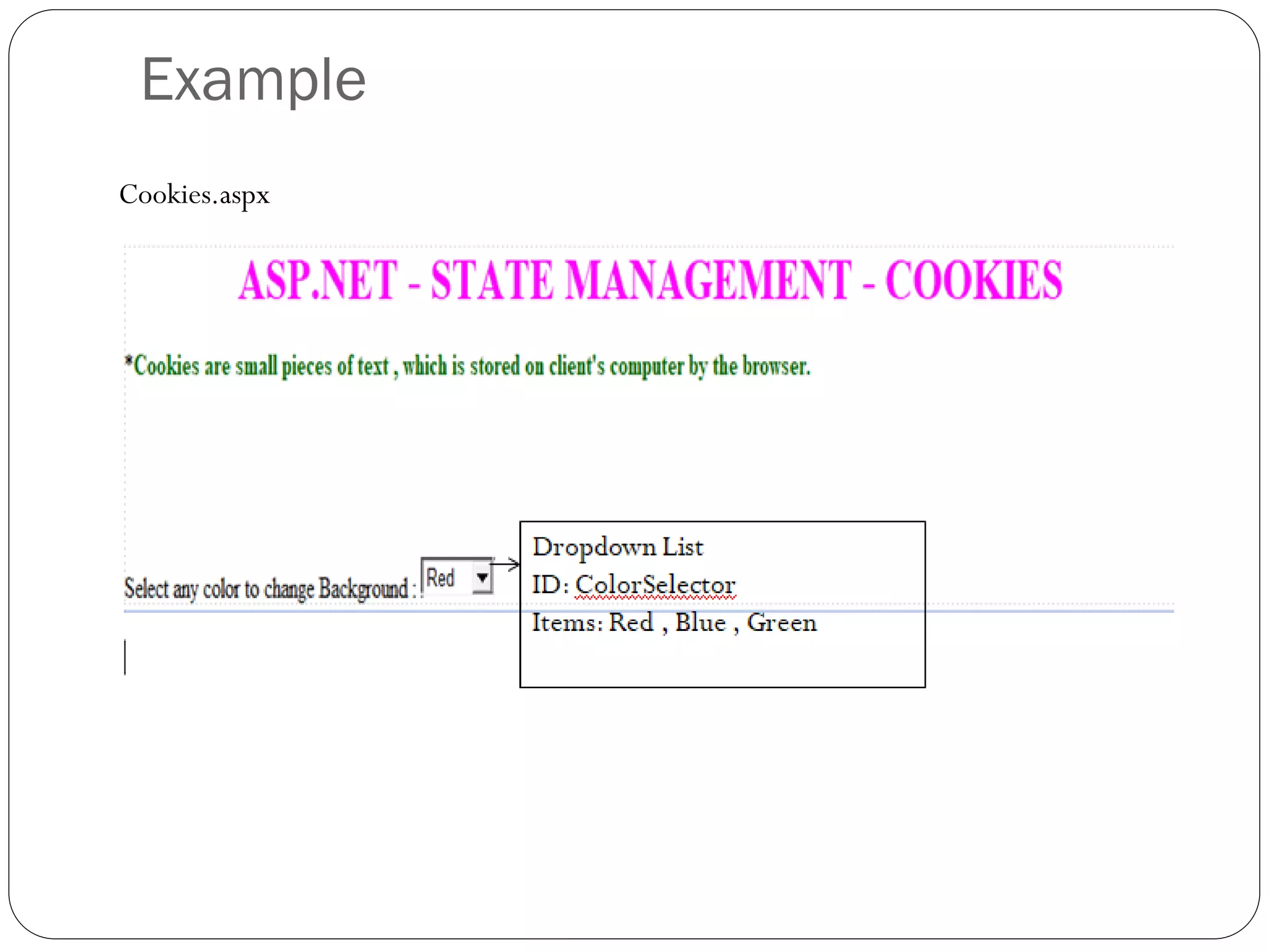 Example
Cookies.aspx
 