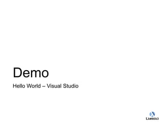 Globalcode – Open4education 
Demo 
Hello World – Visual Studio 
 