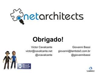 Globalcode – Open4education 
Obrigado! 
Giovanni Bassi 
giovanni@lambda3.com.br 
@giovannibassi 
Victor Cavalcante 
victor@cavalcante.net 
@vcavalcante 
