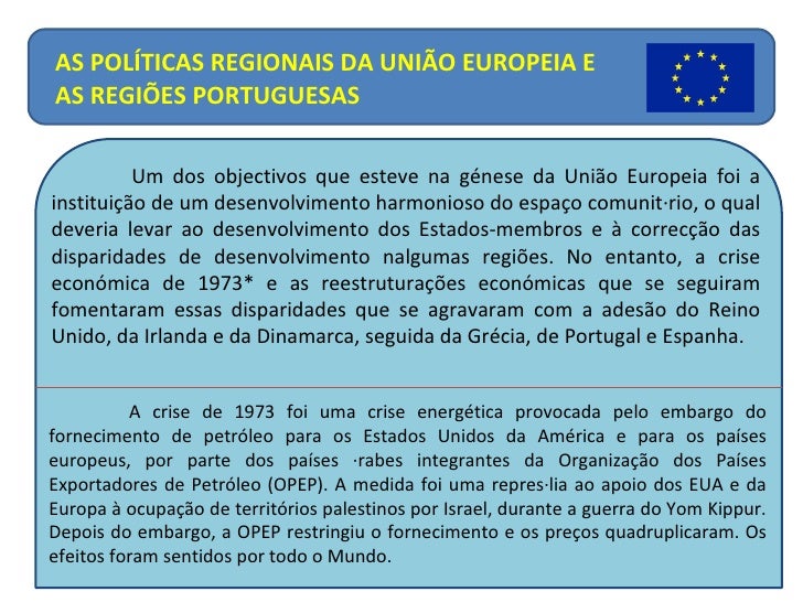 Um dos objectivos que esteve na génese da União Europeia foi a instituição de um desenvolvimento harmonioso do espaço comu...