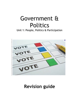 Government &
      Politics
Unit 1: People, Politics & Participation




      Revision guide
 