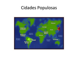 Cidades Populosas
 