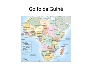 Golfo da Guiné
 