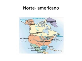 Norte- americano
 