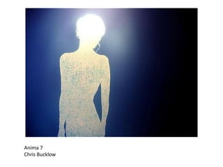 Anima 7
Chris Bucklow

 