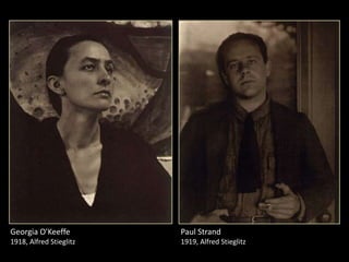 Georgia O'Keeffe

Paul Strand

1918, Alfred Stieglitz

1919, Alfred Stieglitz

 