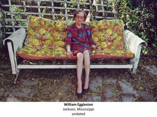 William Eggleston
Jackson, Mississippi
undated

 