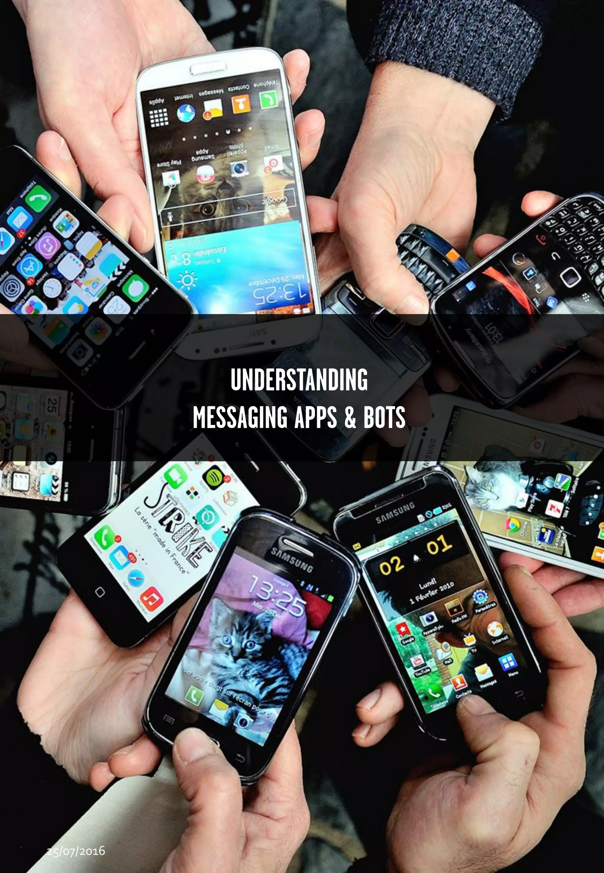 UNDERSTANDING
MESSAGING APPS & BOTS
25/07/2016
 