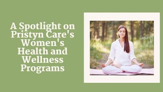 A Spotlight on
Pristyn Care's
Women's
Health and
Wellness
Programs
 