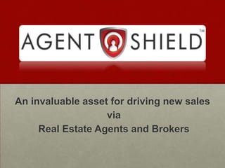 An invaluable asset for driving new sales  via  Real Estate Agents and Brokers 