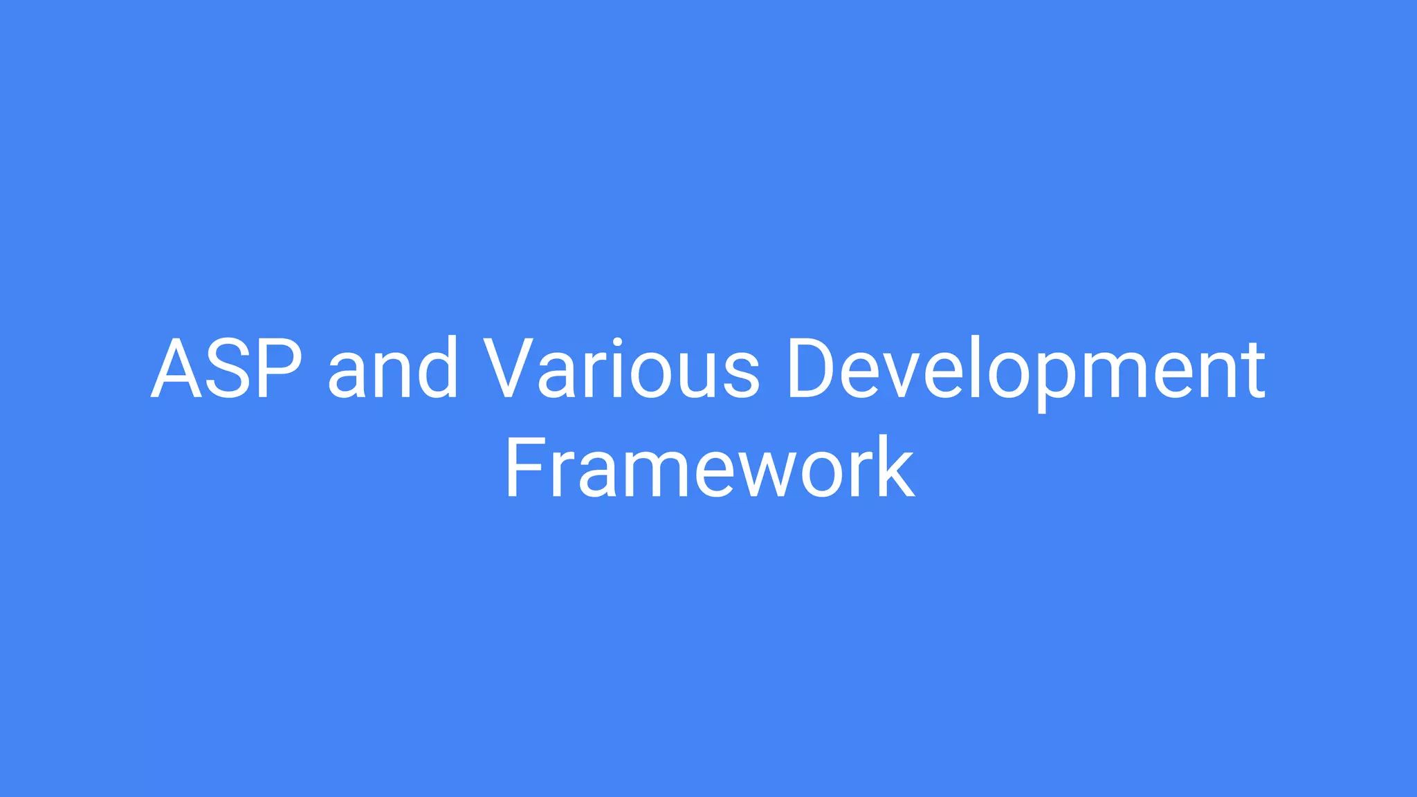 ASP and Various Development
Framework
 