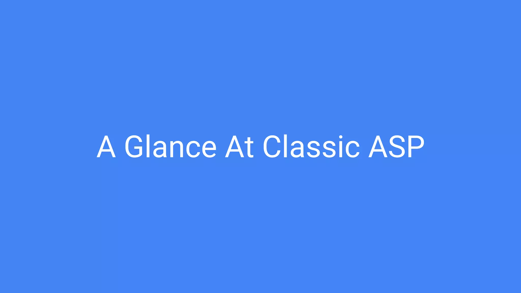 A Glance At Classic ASP
 