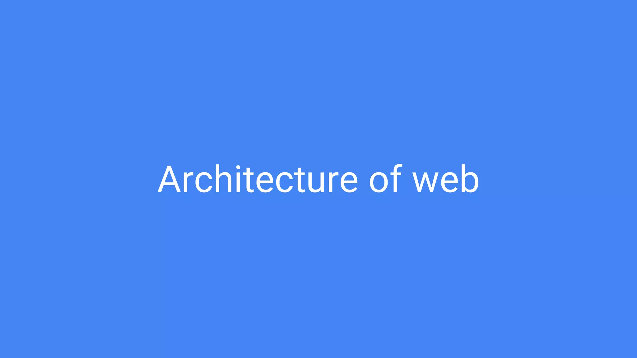Architecture of web
 