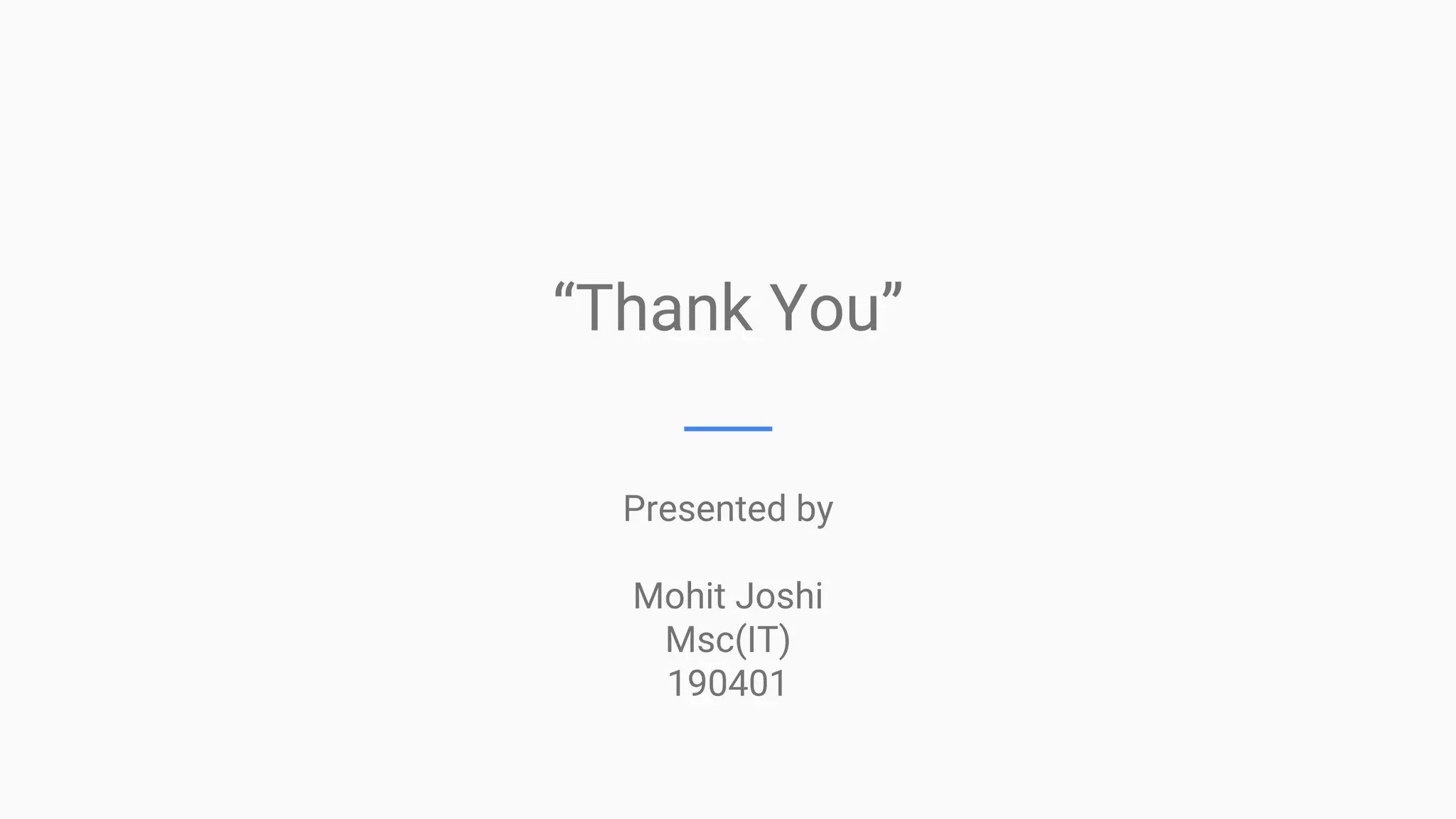 “Thank You”
Presented by
Mohit Joshi
Msc(IT)
190401
 