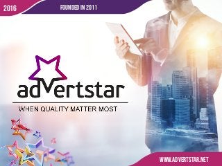 2016 FOUNDED IN 2011
www.advertstar.net
 