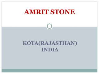 KOTA(RAJASTHAN) INDIA AMRIT STONE 