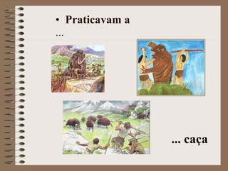 Praticavam a  ... ... caça 