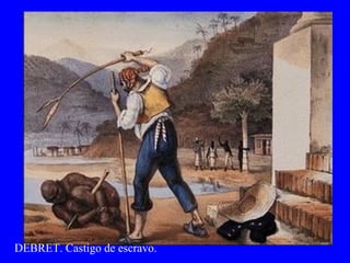 DEBRET. Castigo de escravo.
 