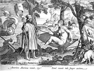 THEODOR GALLE. América (1575).
 